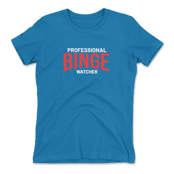 Professional Binge Watcher Womens T-Shirt in Turquoise color